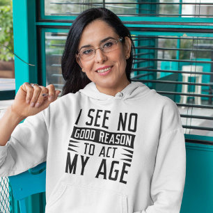 Camiseta Não Vejo Razão Para Agir Na Minha Idade