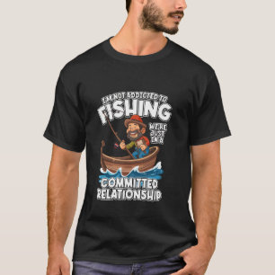 Camiseta Não Viciado em Pesca Só Relacionamento Comprometid