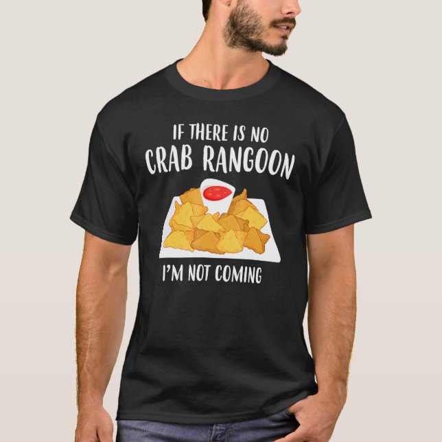 Camiseta Não Vindo a Comida chinesa do caranguejo Rangoon (Frente)