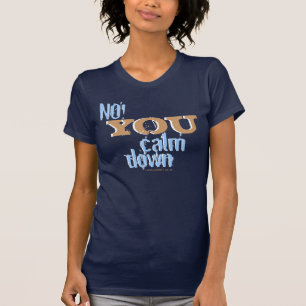 Camiseta Não! Você acalma-se para baixo