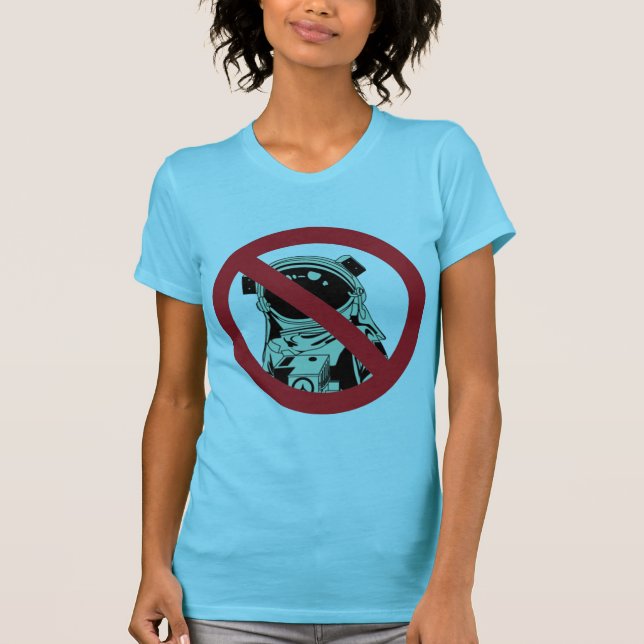 Camiseta Não, você não pode ser um T do astronauta (Frente)