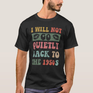 Camiseta Não voltarei silenciosamente aos direitos das mulh