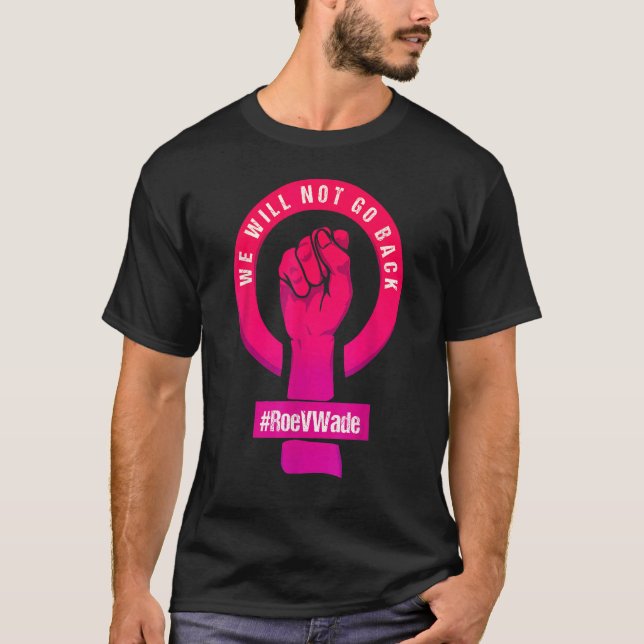 Camiseta Não Voltaremos A Proteger A Escolha Do Roe V Wade  (Frente)