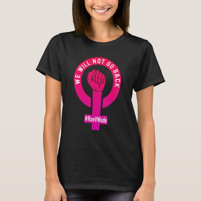 Camiseta Não Voltaremos A Proteger A Escolha Do Roe V Wade  (Frente)