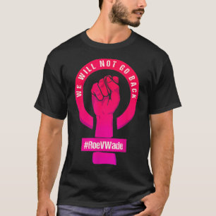Camiseta Não Voltaremos A Proteger Roe V Wade Pros Choi