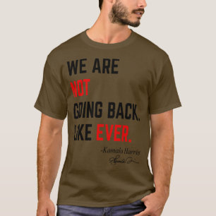 Camiseta Não Voltaremos Como Ever Kamala 2024 Presid