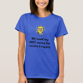 Camiseta Não votando em racistas e estupradores