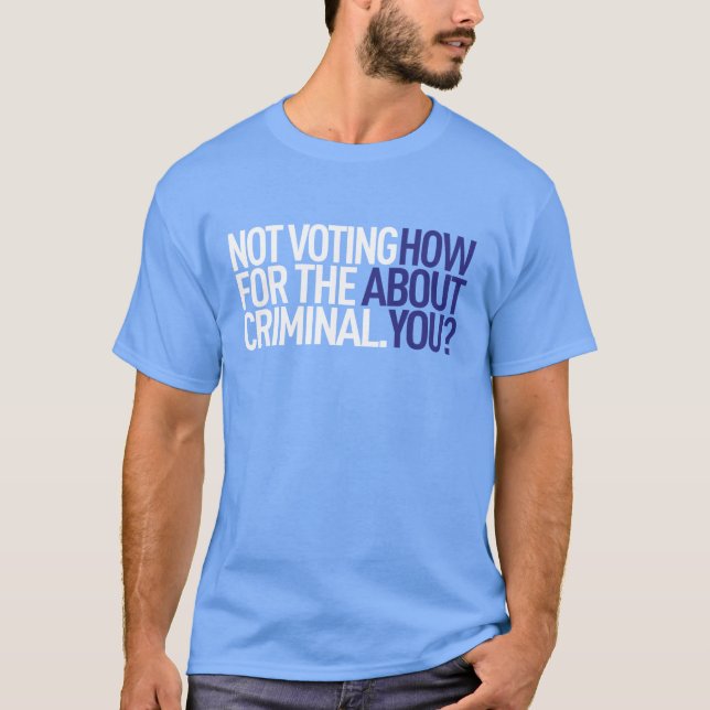 Camiseta Não votando para o T criminoso (Frente)