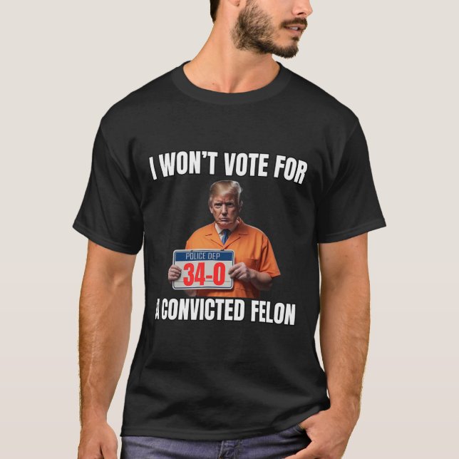 Camiseta Não Votará em Um Felon Condenado (Frente)