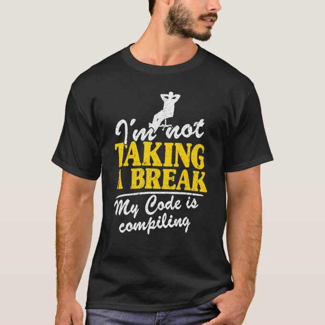 Camiseta Não vou fazer uma pausa. Meu código está compiland (Frente)