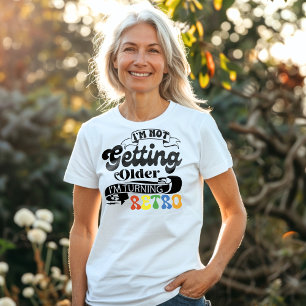 Camiseta Não vou ficar mais velho, vou me virar retrô