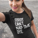 Camiseta Nap Napping engraçado dizendo<br><div class="desc">Este design foi criado através da arte digital. Pode ser personalizado escolhendo a opção personalizar mais. Entre em contato comigo em colorflowcreations@gmail.com se você quiser usar este design em outro produto. Veja mais das minhas criações ou siga-me em www.facebook.com/colorflowcreations,  www.instagram.com/colorflowcreations,  www.twitter.com/colorflowart e www.pinterest.com/colorflowcreations.</div>