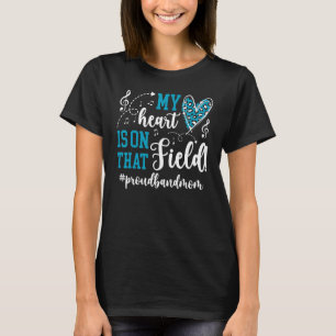 Camiseta Naquele Campo Banda Orgulhosa Mãe Marchando Banda 