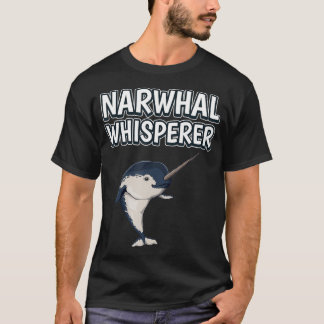 Camiseta Narwhal Whisperer Funny Narwhale Quote Narwhals 