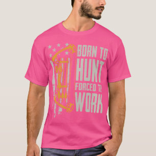 Camiseta Nascer A Arco Caça Forçada A Trabalhar Engraçada C