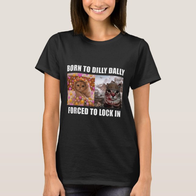 Camiseta Nascer A Dilly Dally Forçada A Bloquear A Diversão (Frente)