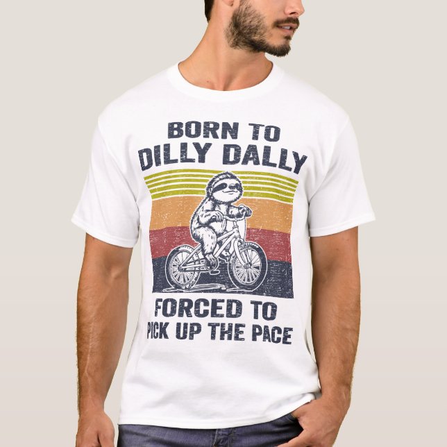 Camiseta Nascer A Dilly Dally Forçada A Pegar O Ritmo (Frente)
