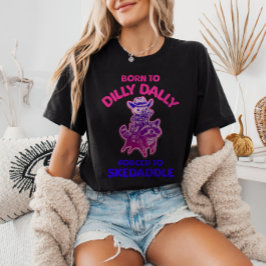 Camiseta Nascer a Dilly Dally Forçada a Skedaddle Cowboy Pi