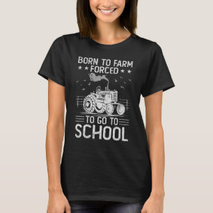 Camiseta Nascer À Fazenda Forçada A Ir À Agricultura Escola