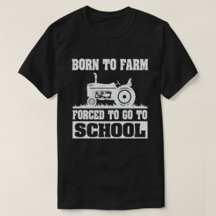 Camiseta Nascer À Fazenda Forçada A Ir Para Tratores Escola