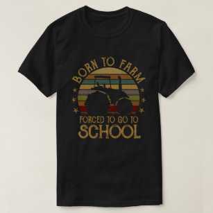 Camiseta Nascer À Fazenda Forçada A Ir Para Tratores Escola