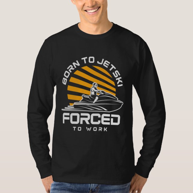 Camiseta Nascer A Jet Ski Forçado A Trabalhar Água Esporte  (Frente)