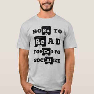 Camiseta Nascer A Ler Forçado A Socializar