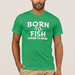 Camiseta Nascer a peixes, forçados para trabalhar - a