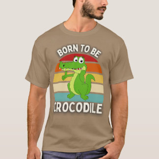 Camiseta Nascer a ser crocodilo