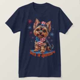 Camiseta Nascer a Sparkle - Cute Yorkie 4 de julho Patrioti