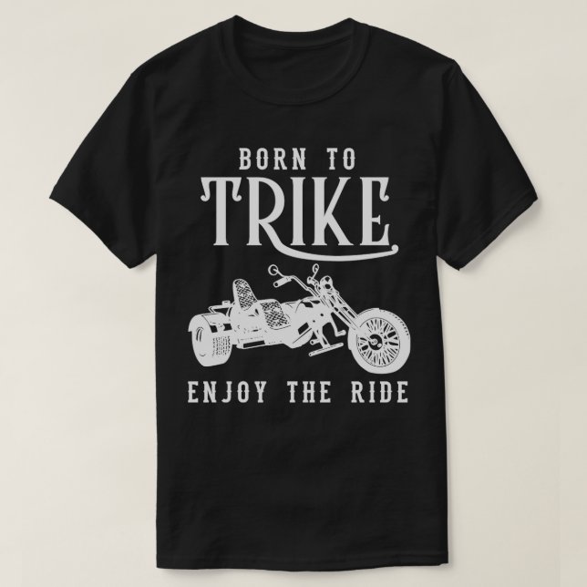 Camiseta Nascer a Trike Three-Wheeled Motorcycle Motorbike  (Frente do Design)