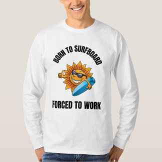 Camiseta nascer ao Surfboard forçado a trabalhar (2)