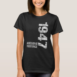 Camiseta Nascer de aniversário de 1947 Incrível desde 1947
