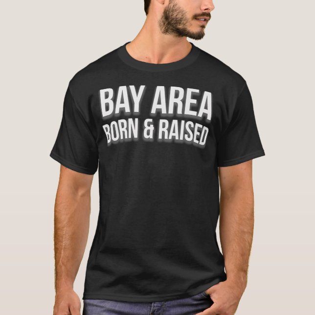 Camiseta Nascer de Bay Area e Raising San Francisco Oakland (Frente)