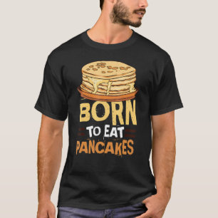 Camiseta Nascer De Comer Panquecas Comidas Do Café Da Manhã