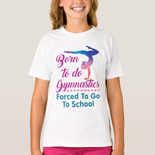 Camiseta Nascer de fazer ginástica forçada a ir à escola