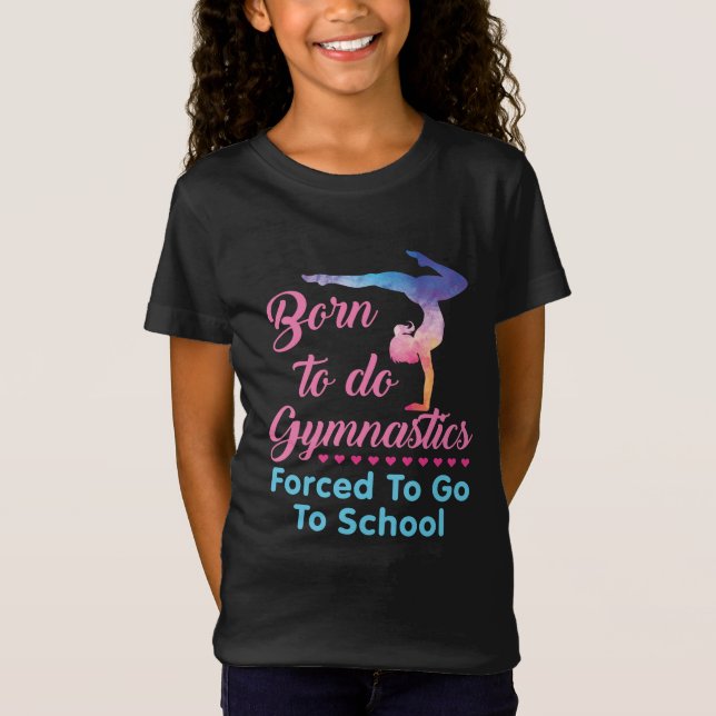 Camiseta Nascer de fazer ginástica forçada a ir à escola (Frente)