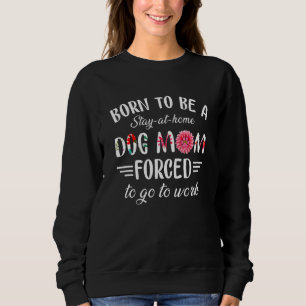 Camiseta Nascer De Ficar Em Casa Cachorro Mãe Puta Floral