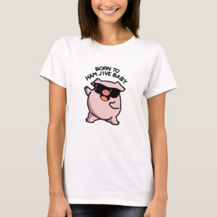 Camiseta Nascer De Ham Jive Baby Engraçado Pig Pun