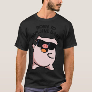 Camiseta Nascer De Ham Jive Baby Engraçado Puns 1
