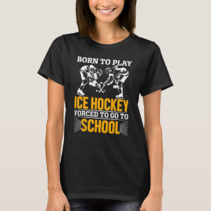 Camiseta Nascer De Hóquei No Gelo Forçado A Ir A Sch