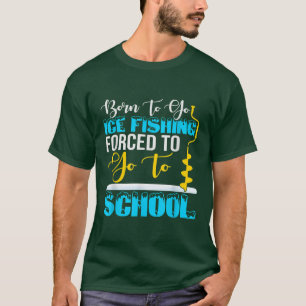 Camiseta Nascer De Ir À Pesca Do Gelo Obrigada A Ir À Escol