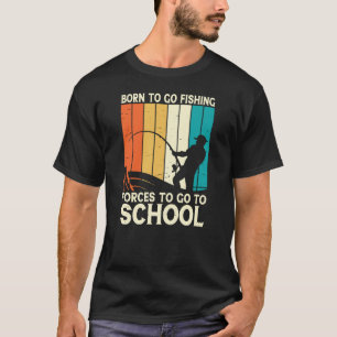 Camiseta Nascer de ir às forças de pesca para ir à escola
