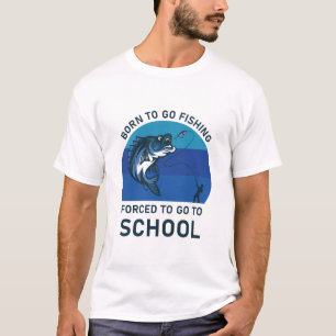 Camiseta Nascer de ir pescar forçado a ir para a escola