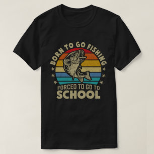 Camiseta Nascer De Ir Pescar Forçado A Ir Para O Pescador 