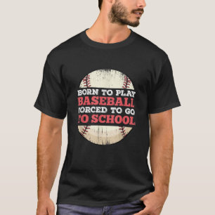 Camiseta Nascer De Jogar Baseball Forçado A Ir Para A Escol