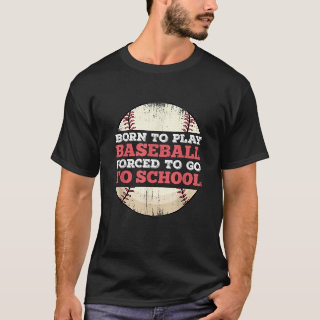 Camiseta Nascer De Jogar Baseball Forçado A Ir Para A Escol (Frente)