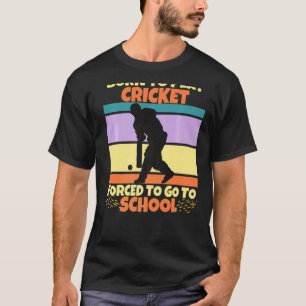 Camiseta Nascer De Jogar Cricket Forçado A Ir Para A Crític