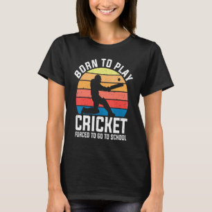 Camiseta Nascer De Jogar Cricket Forçado A Ir Para A Escola