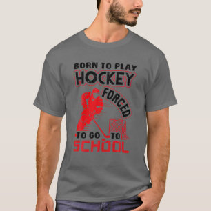 Camiseta Nascer De Jogar Hockey Forçado A Ir Para A Escola